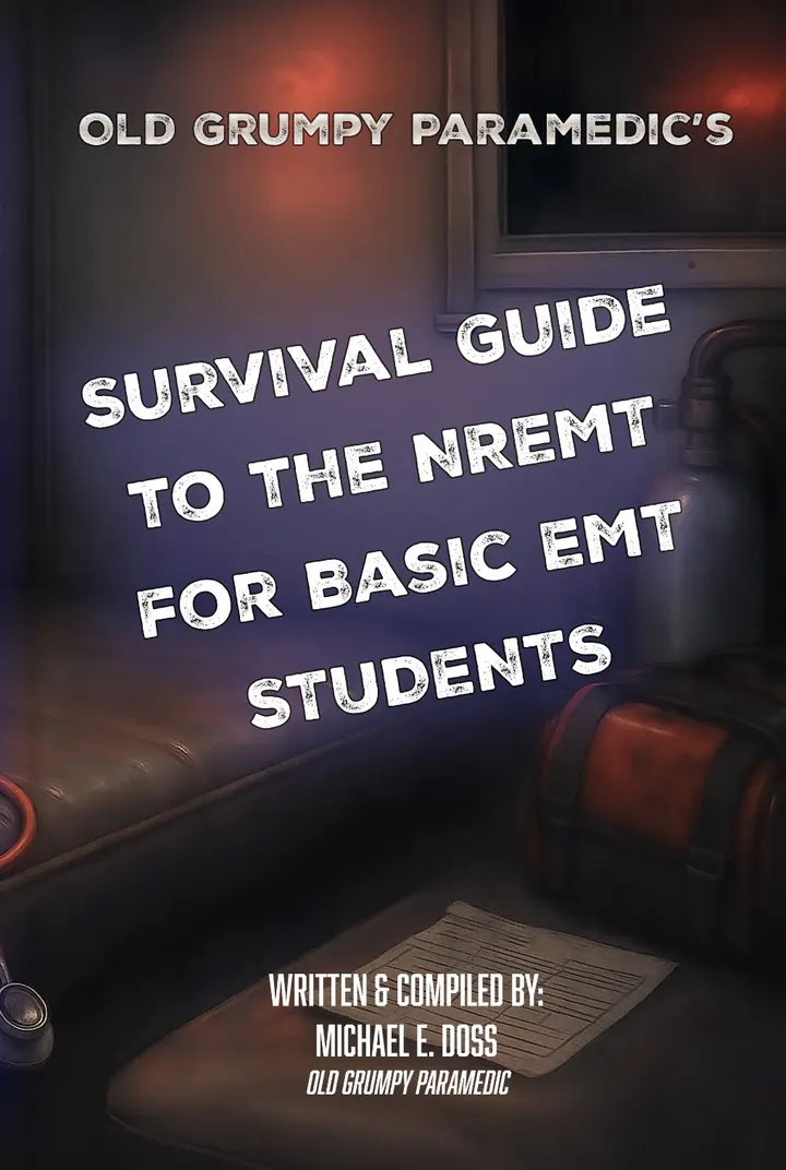 Cover of Old Grumpy Paramedic’s Survival Guide to the NREMT for Basic EMT Students